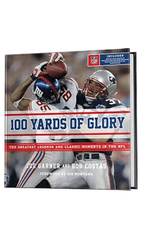 100 Yards of Glory: The Greatest Moments in NFL History