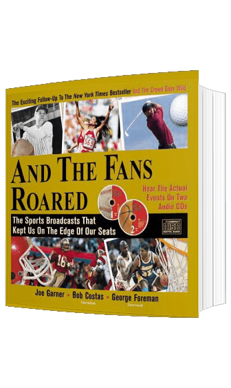 And the Fans Roared: Recapture the Excitement of Great Moments in Sports